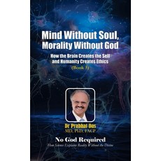 (英文圖書)Mind Without Soul Morality Without God: How the Brain Creates the Self and Huma... 精裝版, Dr Prabhat Das, 英文, 精裝本