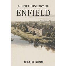 (영문도서)A Brief History Of Enfield Paperback, Independently Published, English, 9798241829979