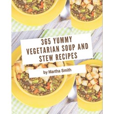 365 Yummy Vegetarian Soup and Stew Recipes: A Must-have Yummy Vegetarian Soup and Stew Cookbook for ... Paperback, Independently Published