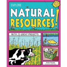 Explore Natural Resources!: With 25 Great Projects Paperback, Nomad Press (VT), English, 9781619302235