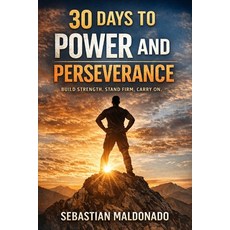 (영문도서)30 Days to Power and Perseverance: Daily Affirmations for Strength Discipline ... Paperback, Independently Published, English, 9798243142540