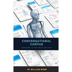 (영문도서) Conversational Canvas: Designing UX for Voice and Chat Paperback, Independently Published, English, 9798397009959