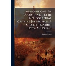 (영문도서)Admonitiones In Volumina I Ii Et Iii Bibliographiae Criticae [de Michael A S.... Paperback, Nabu Press, English, 9781179024721