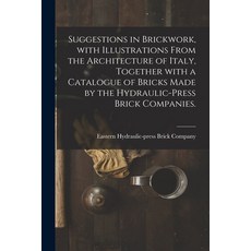 (영문도서) Suggestions in Brickwork With Illustrations From the Architecture of Italy Together With a ... Paperback, Legare Street Press, English, 9781015260542