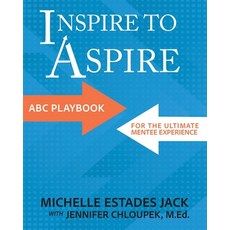 (영문도서) Inspire to Aspire: ABC Playbook for the Ultimate Mentee Experience Paperback, Documeant Publishing, English, 9781957832319