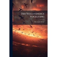 (영문도서)Der Vollständige Vogelfang Paperback, Hutson Street Press, English, 9781024749823