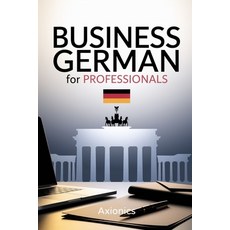 (英文圖書)Business German for Professionals: Emails Meetings and Negotiations 平裝版, Independently Published, 英文