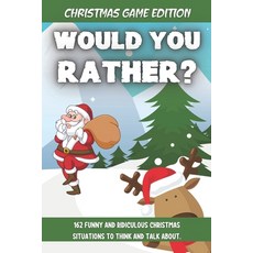 Would You Rather Christmas Game Edition: A Fun Challenging Questions for Kids Teens and The Whole Fa... Paperback, Independently Published, English, 9798575588979