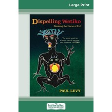 (영문도서) Dispelling Wetiko: Breaking the Curse of Evil (16pt Large Print Edition) Paperback, ReadHowYouWant, English, 9780369314048