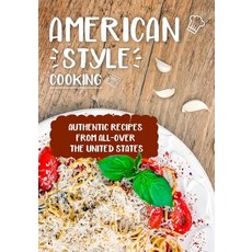 (영문도서) American Style Cooking: Authentic Recipes From All-Over the United States (3rd Edition) Paperback, Independently Published, English, 9798843186845