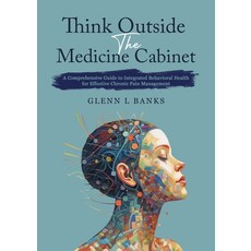 (영문도서)Think Outside The Medicine Cabinet: A Call for Compassion Understanding and Ch... Paperback, Glenn L Banks, English, 9798218657444
