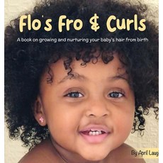 (영문도서) Flo's Fro and Curls: A Book on Growing and Nurturing Your Baby's Hair From Birth Hardcover