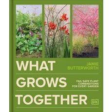 (영문도서)What Grows Together: Fail-Safe Plant Combinations for Every Garden Hardcover, DK Publishing (Dorling Kind..., English, 9798217126453