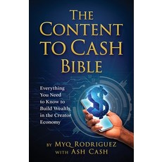 (영문도서) The Content to Cash Bible: Everything You Need to Know to Build Wealth in the C... Paperback, 1brick Publishing, English, 9781949303643