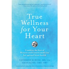 (영문도서) True Wellness for Your Heart: Combine the Best of Western and Eastern Medicine for Optimal He... Hardcover, YMAA Publication Center, English, 9781594399725
