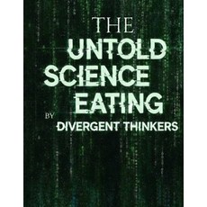 (영문도서)The Untold Science of Eating: The SolarSync(TM) Dual-Phase Protocol: Rewrite You... Paperback, Independently Published, English, 9798242054493