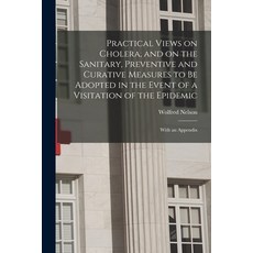 (영문도서) Practical Views on Cholera and on the Sanitary Preventive and Curative Measures to Be Adopt... Paperback, Legare Street Press, English, 9781014038289