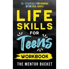 (영문도서) Life Skills for Teens Workbook - 35+ Essentials for Winning in the Real World How to Cook Ma... Hardcover, Mentor Bucket, English, 9781955906159