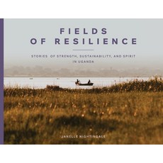 (영문도서)Fields of Resilience: Stories of Strength Sustainability and Spirit in Uganda Paperback, Akiiki Press, English, 9798999516718