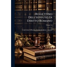 (영문도서)Bullettino Dell'istituto Di Diritto Romano; Volume 10 Paperback, Nabu Press, English, 9781272993795
