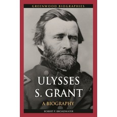 (영문도서) Ulysses S. Grant: A Biography Hardcover, Greenwood, English, 9780313392559