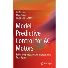 (영문도서) Model Predictive Control for AC Motors: Robustness and Accuracy Improvement Techniques Hardcover, Springer, English, 9789811680656