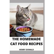 The Homemade Cat Food Recipes Paperback, Independently Published, English, 9798711843221