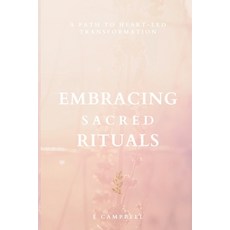 (영문도서) Embracing Sacred Rituals: A path to heart-led transformation Paperback, Lotus Heart Publishing Co., English, 9780645950403