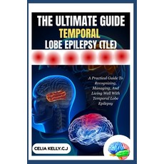 (영문도서)The Ultimate Guide Temporal Lobe Epilepsy (Tle): A Practical Guide To Recognizin... Paperback, Independently Published, English, 9798266561281