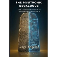 (英文圖書)The Positronic Decalogue: The Ten Commandments for Developing Responsible AI Ins... 平裝版, Independently Published, 英文