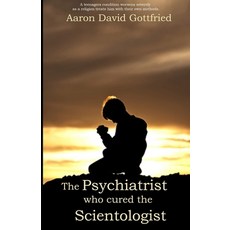 (영문도서) The Psychiatrist who cured the Scientologist. Paperback, Pandora Press, English, 9780981057200