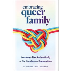 (영문도서) Embracing Queer Family: Learning to Live Authentically in Our Families and Communities Hardcover, Broadleaf Books, English, 9781506490861