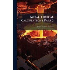 (영문도서)Metallurgical Calculations Part 3 Hardcover, Hutson Street Press, English, 9781023799065