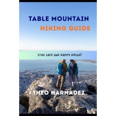 (영문도서)Table Mountain Hiking Guide Paperback, Independently Published, English, 9798197433107 Independently Published, English, 9798197433107