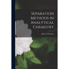 (영문도서) Separation Methods in Analytical Chemistry Paperback, Hassell Street Press, English, 9781014203328
