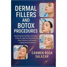 (영문도서)Dermal Fillers and Botox Procedures: Mastering Dermal Fillers and Botox: A Step-... Paperback, Independently Published, English, 9798267973618