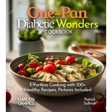 (영문도서)One-Pan Diabetic Wonders Cookbook: Effortless Cooking with 100+ Healthy Recipes ... Paperback, Garden of Grapes, English, 9798869349026