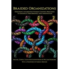 (영문도서) Braided Organizations: Designing Augmented Human-Centric Processes to Enhance P... Paperback, Emerald Publishing Ltd (Iap), English, 9781641135559