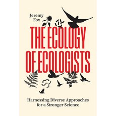 (영문도서)The Ecology of Ecologists: Harnessing Diverse Approaches for a Stronger Science Paperback, University of Chicago Press, English, 9780226844947