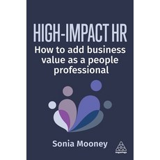 (영문도서)High-Impact HR: How to Add Business Value as a People Professional Hardcover, Kogan Page, English, 9781398624870