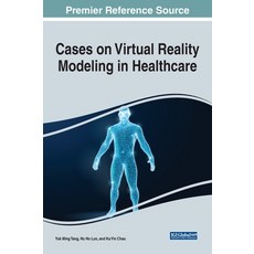 (영문도서) Cases on Virtual Reality Modeling in Healthcare Hardcover, Medical Information Science..., English, 9781799887904