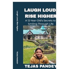 (영문도서)Laugh Loud Rise Higher: A 12-Year-Old's Secrets to Smiling Through Life Paperback, Notion Press, English, 9798900070575