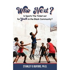 (영문도서)Who Next?: Is Sports the Ticket out for Youth in the Black Community? Hardcover, Tridreams Production Inc., English, 9798348281212