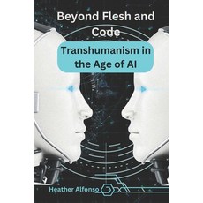 (英文圖書)Beyond Flesh and Code: Transhumanism in the Age of AI 平裝版, Independently Published, 英文