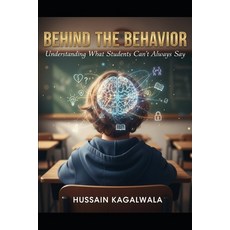 (영문도서)Behind The Behavior: Understanding What Students Can't Always Say Paperback, Independently Published, English, 9798271744051