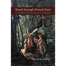 (英文圖書)Brazil Through French Eyes: A Nineteenth-Century Artist in the Tropics 精裝版, Unm Press, 英文