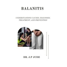 (영문도서) Balanitis: Understanding Causes Diagnosis Treatment and Prevention Paperback, Independently Published, English, 9798340372505