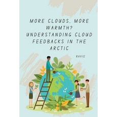 (영문도서) More Clouds More Warmth? Understanding Cloud Feedbacks in the Arctic Paperback, Tredition Gmbh, English, 9783384265265