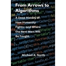 (영문도서)From Arrows to Algorithms: A Deep History of How Humanity Fights-and Where the N... Paperback, Vij Books, English, 9788199263413