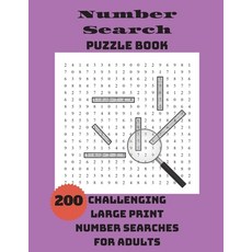 Number Search Puzzle Book: 200 Challenging Large Print Number Searches For Adults Paperback, Wordsmith Publishing, English, 9781990085161